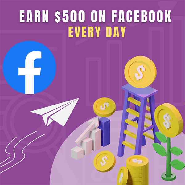 how to earn money on facebook $500 every day